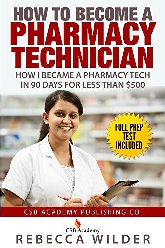 How to Become a Pharmacy Technician: How I Became a Pharmacy Tech in 90 Days For Less Than $500