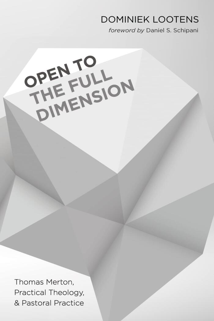 Open to the Full Dimension: Thomas Merton, Practical Theology, and Pastoral Practice