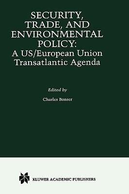 Security, Trade and Environmental Policy: A US/European Union Transatlantic Agenda