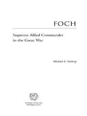 Foch: Supreme Allied Commander in the Great War