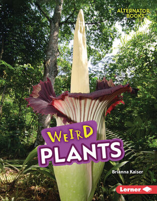 Weird Plants (Wonderfully Weird