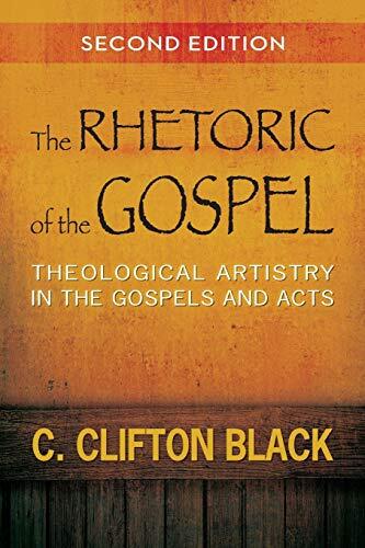 The Rhetoric of the Gospel (Second Edition): Theological Artistry in the Gospels and Acts