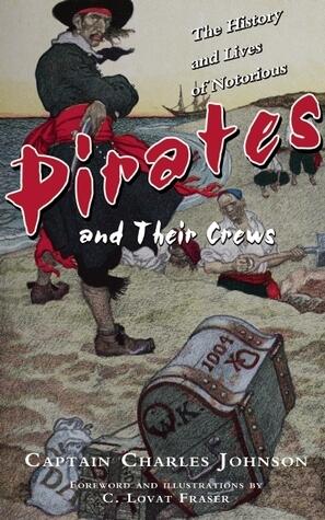 History and Lives of Notorious Pirates and Their Crews