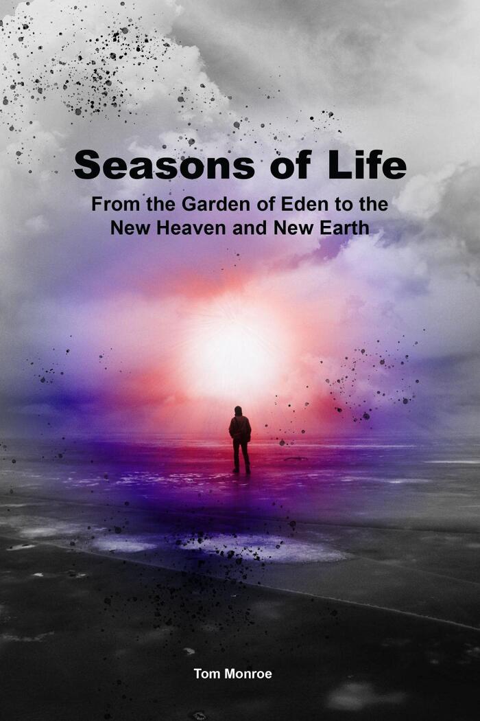 Seasons of Life: From the Garden of Eden to the New Heaven and New Earth