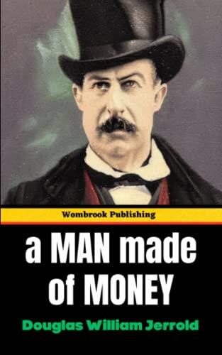 A Man Made of Money: A Cautionary Tale of Wealth, Status, and the Trappings of Victorian Society