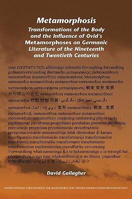Metamorphosis: Transformations of the Body and the Influence of Ovid's Metamorphoses on Germanic Literature of the Nineteenth and Twentieth Centuries ... Vergleichenden Literaturwissenschaft, 127)