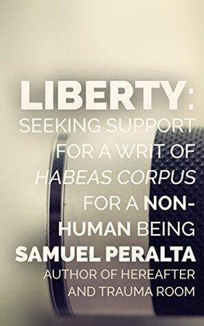 Liberty: Seeking Support for a Writ of Habeas Corpus for a Non-Human Being