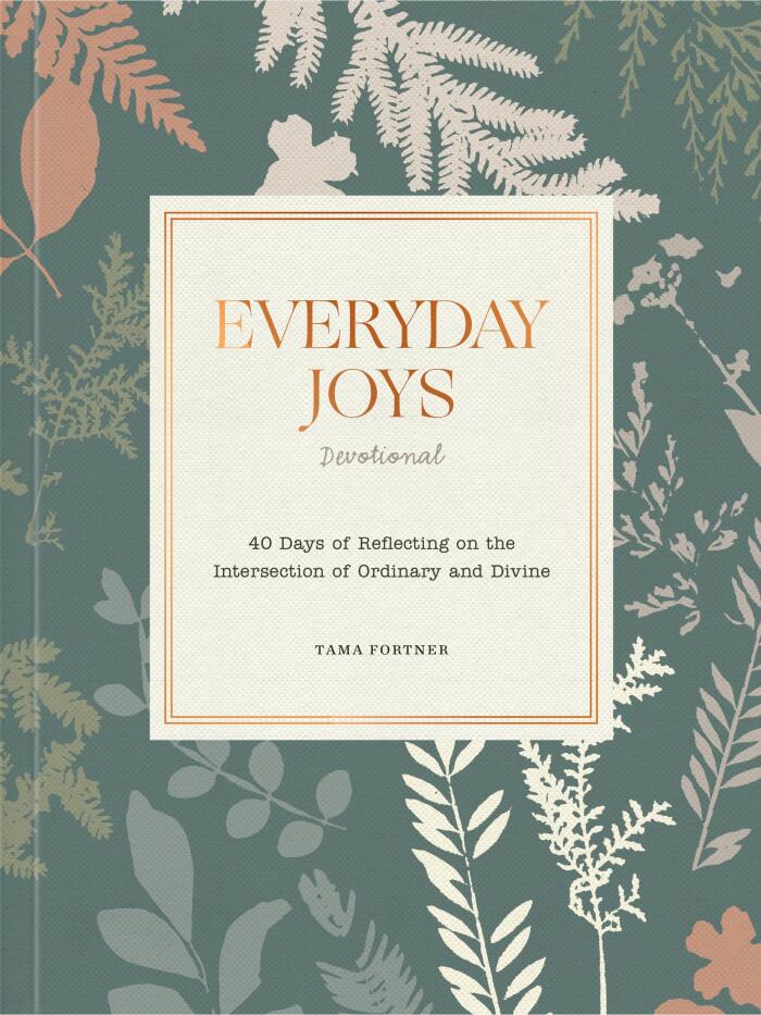 Everyday Joys Devotional (40 Days of Reflecting on the Intersection of Ordinary and Divine)