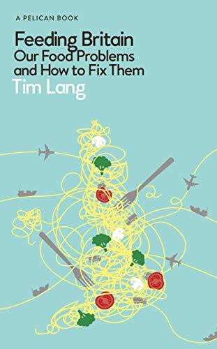 Feeding Britain: Our Food Problems and How to Fix Them