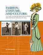 Fashion, Costume, and Culture: Clothing, Headwear, Body Decorations, and Footwear Through the Ages
