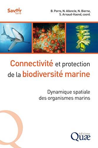 Connectivité et protection de la biodiversité marine: Dynamique spatiale des organismes marins (Ressources de la mer)