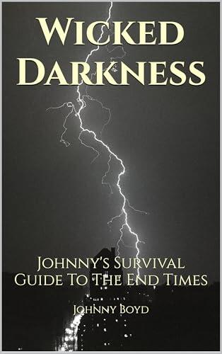 Wicked Darkness: Johnny's Survival Guide To The End Times