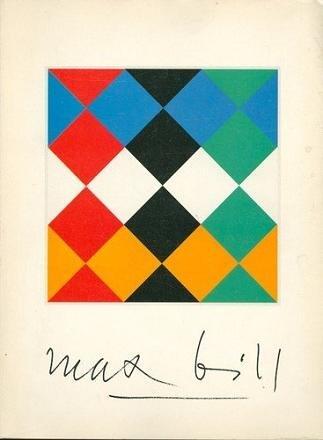 Max Bill. [Catalogue of an exhibition compiled and edited by Max Bill and James N. Wood