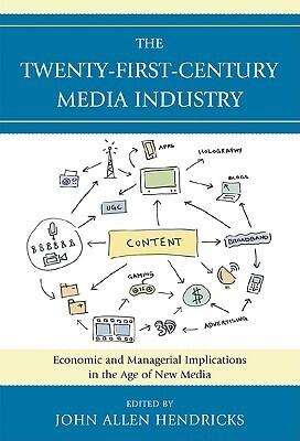The Twenty-First-Century Media Industry: Economic and Managerial Implications in the Age of New Media
