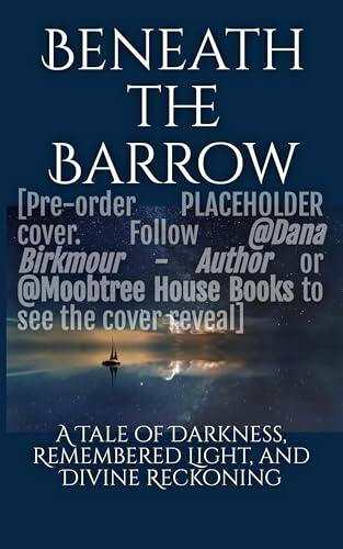 Beneath the Barrow: A Tale of Darkness, Remembered Light, and Divine Reckoning