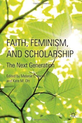 Faith, Feminism, and Scholarship: The Next Generation