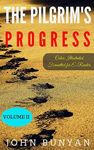 The Pilgrim's Progress-Volume II: Color Illustrated, Formatted for E-Readers