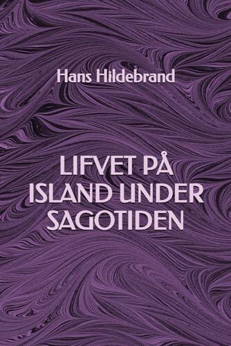 Lifvet på Island under sagotiden
