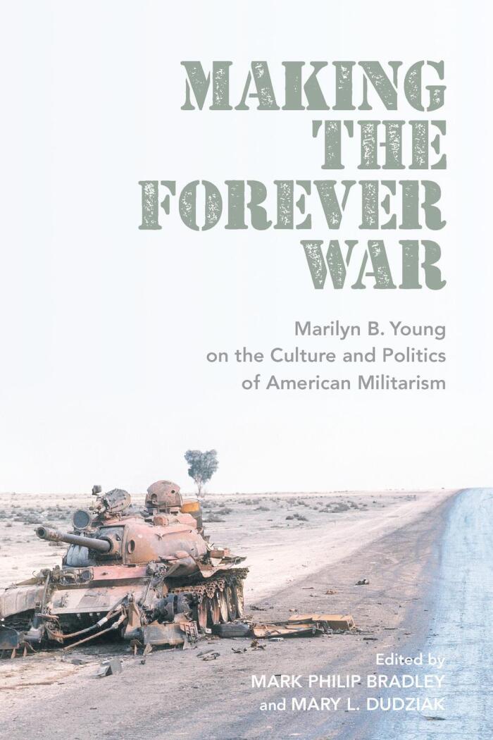 Making the Forever War: On the Culture and Politics of American Militarism