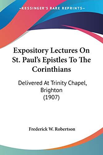 Expository Lectures on St. Paul's Epistles to the Corinthians: Delivered at Trinity Chapel, Brighton