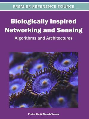 Biologically Inspired Networking and Sensing: Algorithms and Architectures