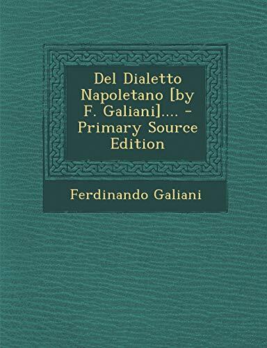 del Dialetto Napoletano [By F. Galiani].... - Primary Source Edition