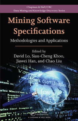 Mining Software Specifications: Methodologies and Applications: Methodologies and Applications