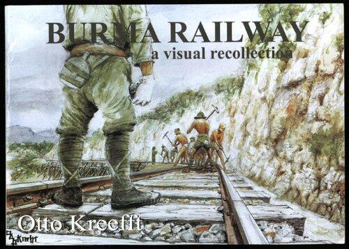 BURMA RAILWAY : Some Scenes Remembered - A Visual Recollection