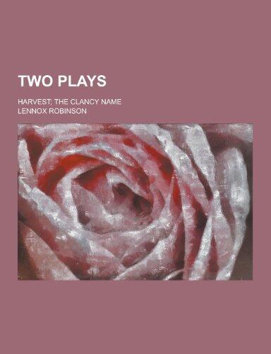 Two Plays; Harvest; The Clancy Name