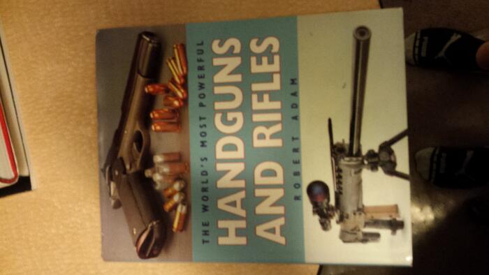 The World's Most Powerful Handguns and Rifles