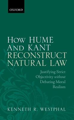 How Hume and Kant Reconstruct Natural Law: Justifying Strict Objectivity without Debating Moral Realism