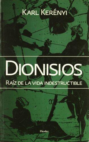 Dionisios: Raiz de la vida indestructible