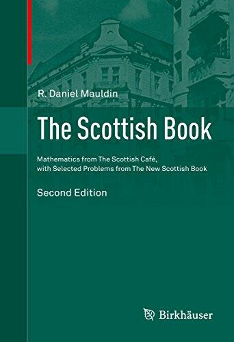 The Scottish Book: Mathematics from The Scottish Café, with Selected Problems from The New Scottish Book