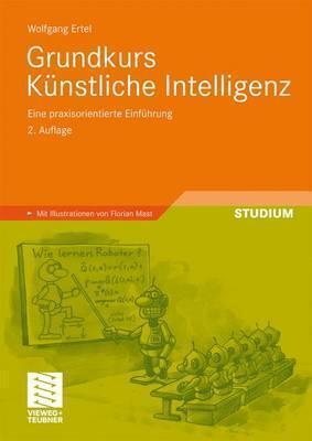 Grundkurs Künstliche Intelligenz: Eine praxisorientierte Einführung