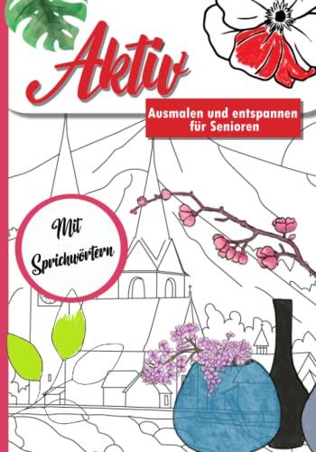 Malen und entspannen - Ein Malbuch für Senioren: Zur Förderung und dem Erhalt motorischer Fähigkeiten, Kreativität und Gedächtnistraining (Aktiv durch ... Rätsel für das ganze Jahr.)