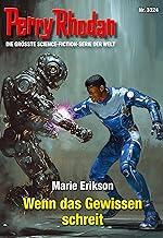 Perry Rhodan 3324: Wenn das Gewissen schreit: Perry Rhodan-Zyklus "Phoenix" (Perry Rhodan-Erstauflage)