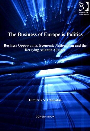 The Business of Europe Is Politics: Business Opportunity, Economic Nationalism and the Decaying Atlantic Alliance