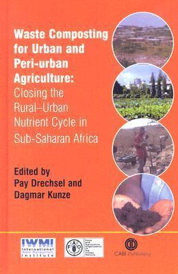 Waste Composting for Urban and Peri-Urban Agriculture: Closing the Rural-Urban Nutrient Cycle in Sub-Saharan Africa