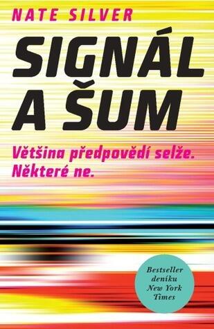 Signál a šum: Většina předpovědí selže. Některé ne.