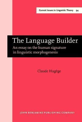 The Language Builder: An essay on the human signature in linguistic morphogenesis