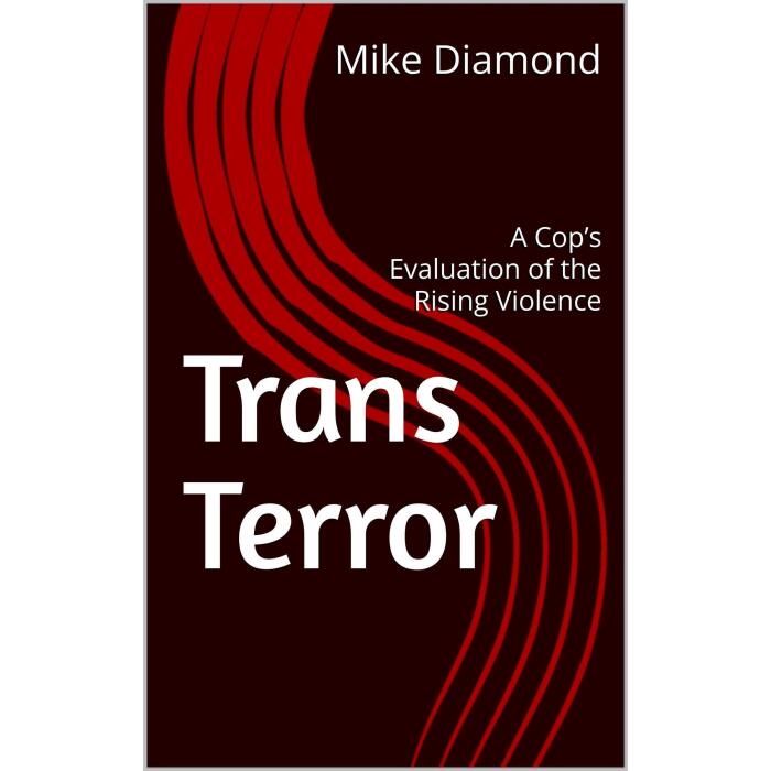 Trans Terror: A Cop’s Evaluation of the Rising Violence
