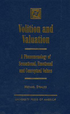 Volition and Valuation: A Phenomenology of Sensational, Emotional and Conceptual Values
