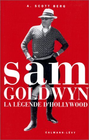 Sam Goldwyn. La Légende d'Hollywood