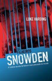 Os Ficheiros Snowden: A história secreta do homem mais procurado do mundo