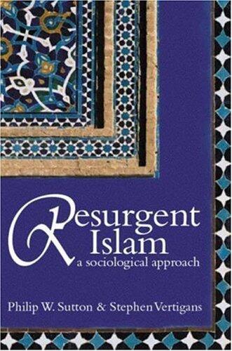 Resurgent Islam: A Sociological Approach