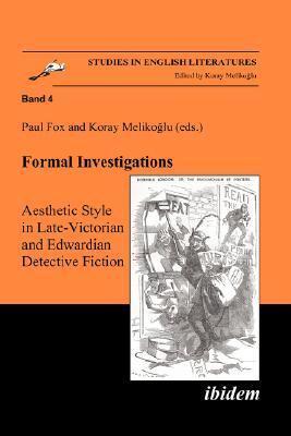 Formal Investigations: Aesthetic Style in Late-victorian and Edwardian Detective Fiction (Studies in English Literatures)