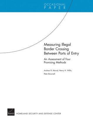Measuring Illegal Border Crossing Between Ports of Entry: An Assessment of Four Promising Methods