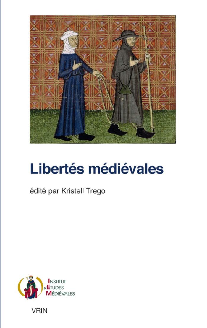 Libertes medievales (Publications de l'Institut D'etudes Medievales de L'Institut Catholique de Paris)
