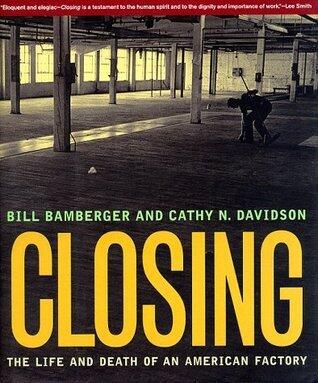 Closing: The Life and Death of an American Factory