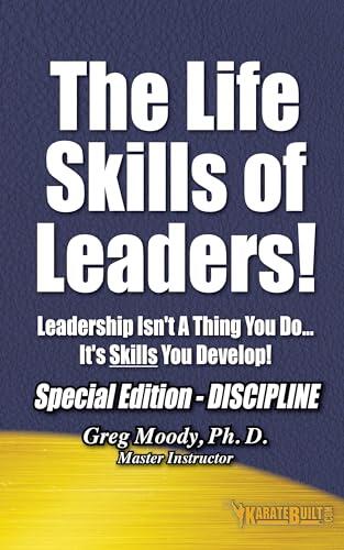 The Life Skills Of Leaders!: Special Edition - Discipline